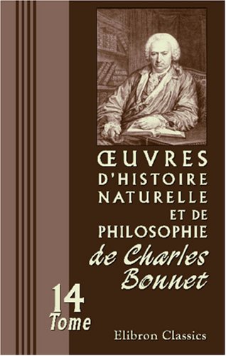 Å’uvres d'histoire naturelle et de philosophie de Charles Bonnet: Tome 14. Essai analytique sur les facultÃ©s de l'Ame (French Edition) (9780543949455) by Bonnet, Charles