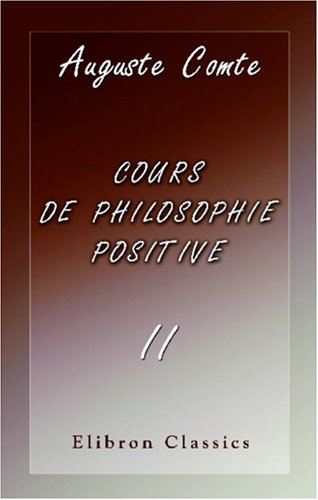 Cours de philosophie positive: Tome 2 (French Edition) (9780543950413) by Comte, Auguste