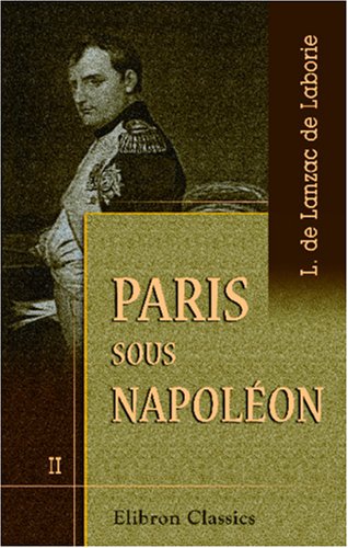 Imagen de archivo de Paris sous Napolon: Tome 2. Administration grands travaux a la venta por Revaluation Books