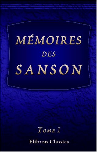 Beispielbild fr Mmoires des Sanson: Tome 1 zum Verkauf von Revaluation Books