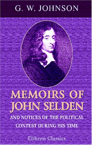 9780543953230: Memoirs of John Selden and Notices of the Political Contest during His Time