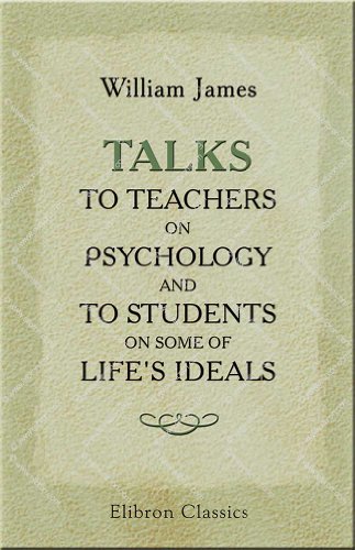 Stock image for Talks to Teachers on Psychology and to Students on Some of Life's Ideals for sale by Idaho Youth Ranch Books