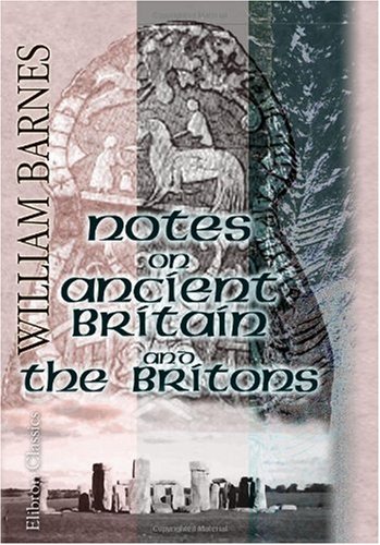 Notes on Ancient Britain and the Britons (9780543954336) by Barnes, William