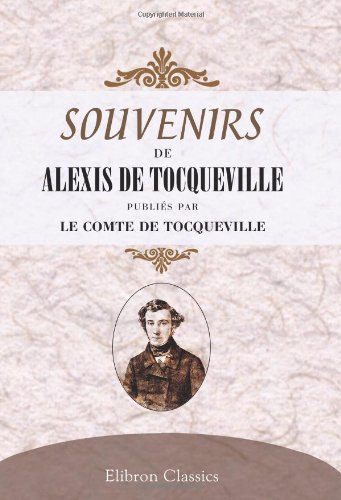 Stock image for Souvenirs de Alexis de Tocqueville: Publi par le comte de Tocqeville for sale by Revaluation Books