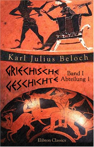 Stock image for Griechische Geschichte: Band I. Die Zeit vor den Perserkriegen. Abteilung 1 for sale by Revaluation Books