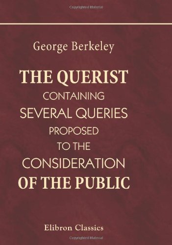 Imagen de archivo de The Querist, containing Several Queries, Proposed to the Consideration of the Public a la venta por Revaluation Books
