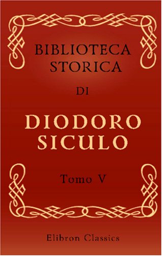 9780543958020: Biblioteca storica di Diodoro Siculo: Volgarizzata dal cav. Compagnoni. Tomo 5