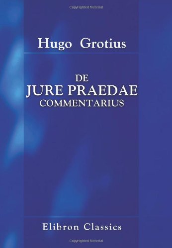 9780543958273: De jure praedae commentarius: Ex Auctoris Codice descripsit et vulgavit H. G. Hamaker