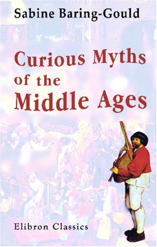 Curious Myths of the Middle Ages (9780543958631) by Baring-Gould, Sabine