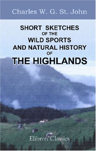 Stock image for Short Sketches of the Wild Sports and Natural History of the Highlands for sale by WorldofBooks