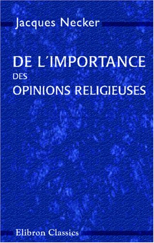 De l'importance des opinions religieuses (French Edition) - Jacques Necker