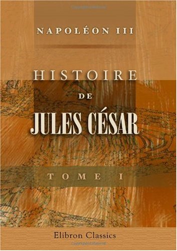 9780543964380: Histoire de Jules Csar: Tome 1