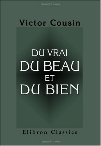 9780543964489: Du vrai, du beau et du bien