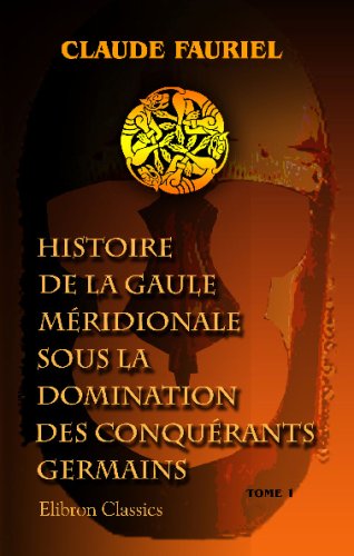 9780543964762: Histoire de la Gaule mridionale sous la domination des conqurants germains: Tome 1