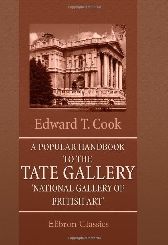 Imagen de archivo de A Popular Handbook to the Tate Gallery, \'National Gallery of British Art\': Being a companion volume to the same author\'s a la venta por Revaluation Books