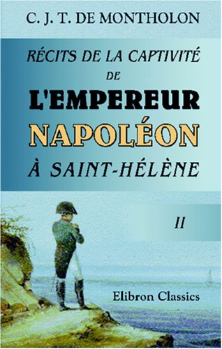 9780543967213: Rcits de la captivit de l'Empereur Napolon  Saint-Hlne: Tome 2