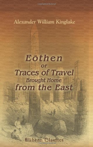 Stock image for Eothen, or Traces of Travel, Brought Home from the East for sale by Revaluation Books