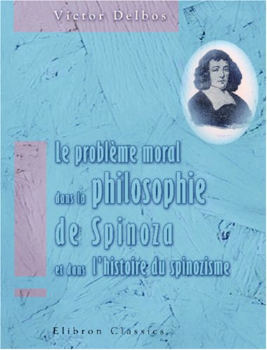 9780543967992: Le problme moral dans la philosophie de Spinoza et dans l'histoire du spinozisme