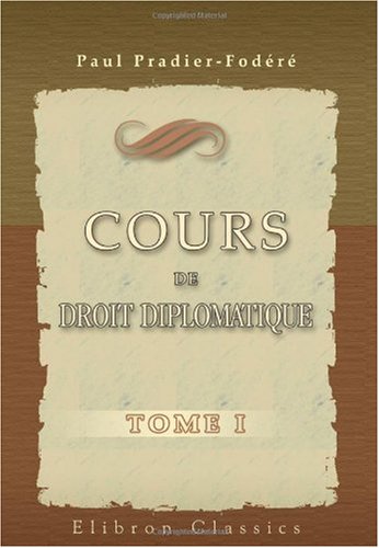 9780543968234: Cours de droit diplomatique: Tome 1