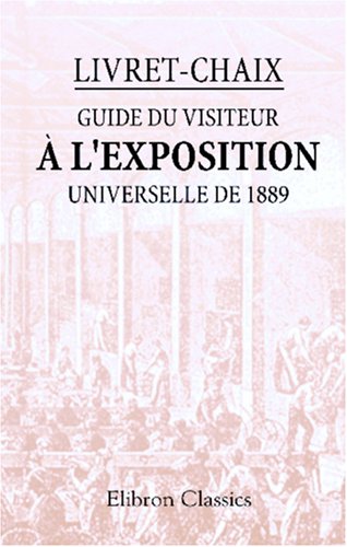 9780543971111: Livret-Chaix. Guide du visiteur  l'exposition universelle de 1889: Itinraire. Objets remarquables  visiter. Plans coloris