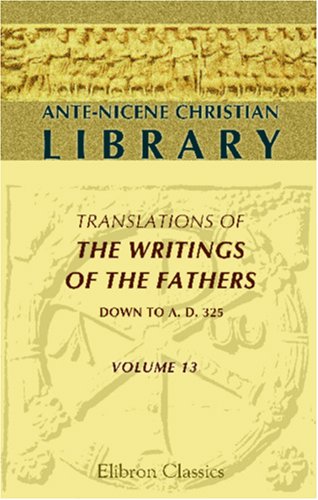 Imagen de archivo de Ante-Nicene Christian Library: Translations of the Writings of the Fathers down to A.D. 325. Volume 13: The Writings of Cyprian, Bishop of Carthage (Volume 2) a la venta por Revaluation Books