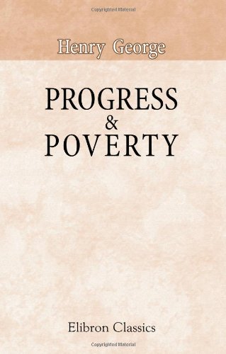 9780543975423: Progress & Poverty: an Inquiry into the Cause of Industrial Depressions, and of Increase of Want with Increase of Wealth: The Remedy