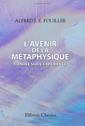 Stock image for L\'avenir de la mtaphysique fonde sur l\'exprience for sale by Revaluation Books