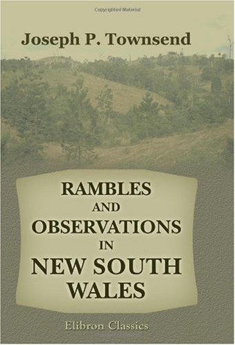 Imagen de archivo de Rambles and Observations in New South Wales: With Sketches of Men and Manners, notices of the Aborigines, glimpses of scenery and some hints to Emigrants a la venta por WorldofBooks