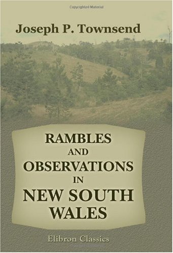 Stock image for Rambles and Observations in New South Wales: With Sketches of Men and Manners, notices of the Aborigines, glimpses of scenery and some hints to Emigrants for sale by WorldofBooks