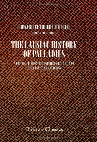 Stock image for The Lausiac History of Palladius A Critical Discussion Together with Notes on Early Egyptian Monachism for sale by Michener & Rutledge Booksellers, Inc.