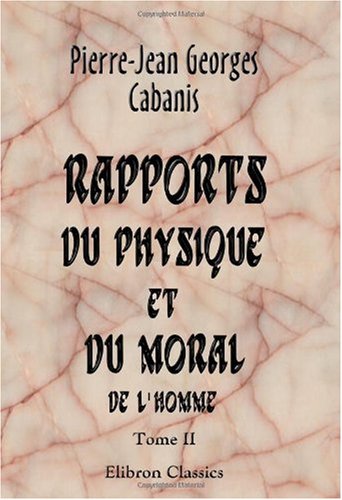 Beispielbild fr Rapports du physique et du moral de l`homme: Tome 2 zum Verkauf von Buchpark