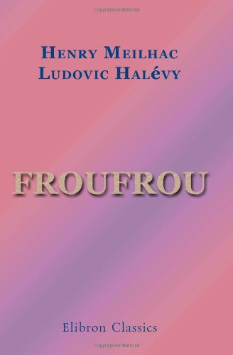 Beispielbild fr Froufrou: Comdie en cinq actes zum Verkauf von Revaluation Books