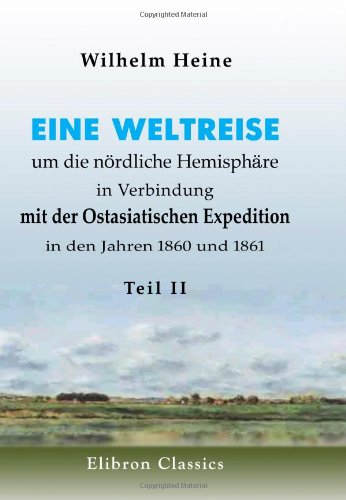 Beispielbild fr Eine Weltreise um die nrdliche Hemisphre in Verbindung mit der Ostasiatischen Expedition in den Jahren 1860 und 1861: Teil 2 zum Verkauf von Buchpark