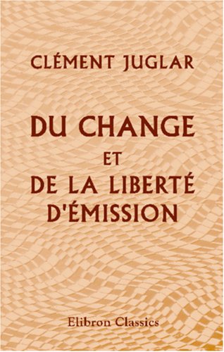 9780543988645: Du change et de la libert d'mission (French Edition)