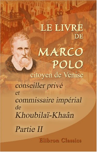 Beispielbild fr Le livre de Marco Polo, citoyen de Venise, conseiller priv et commissaire imprial de Khoubila-Khan zum Verkauf von medimops