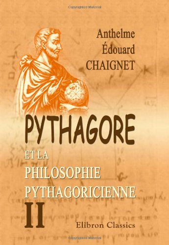 Beispielbild fr Pythagore et la philosophie pythagoricienne: Contenant les fragments de Philolaüs et d'Archytas. Tome 2 zum Verkauf von WorldofBooks
