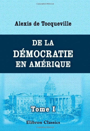 Beispielbild fr De la dmocratie en Amrique: Tome 1 (French Edition) zum Verkauf von Book Deals