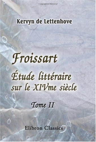 Stock image for Froissart: tude littraire sur le XIVme sicle. Tome 2 for sale by Revaluation Books