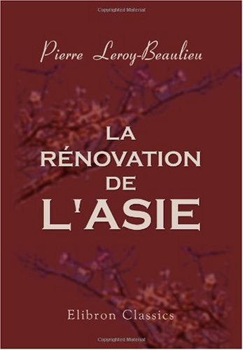 Beispielbild fr La rnovation de l\'Asie. Sibrie. Chine. Japon zum Verkauf von Revaluation Books