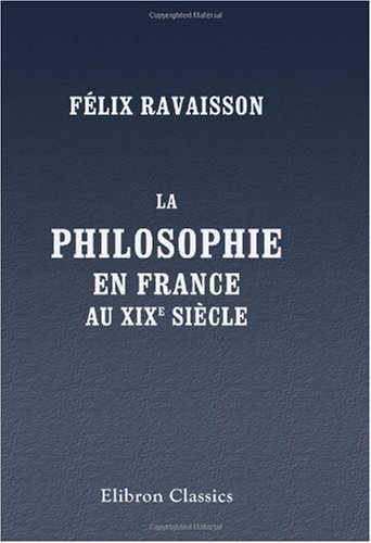 Stock image for La philosophie en France au XIXe sicle (French Edition) for sale by GF Books, Inc.
