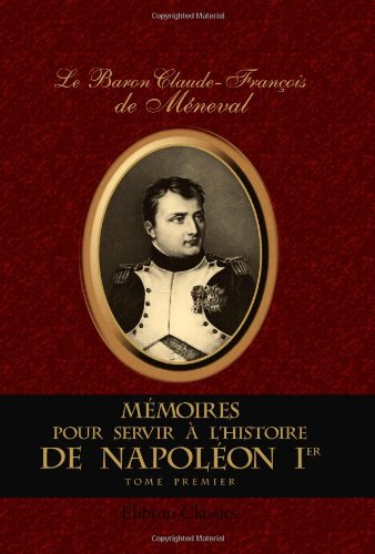 Imagen de archivo de Mmoires pour servir  l'histoire de Napolon I-er: Depuis 1802 jusqu' 1815. Tome 1 (French Edition) a la venta por Books Unplugged