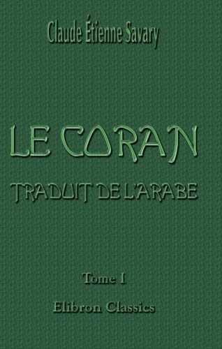 Stock image for Le Coran, traduit de l'arabe: Tome 1 (French Edition) for sale by Book Deals