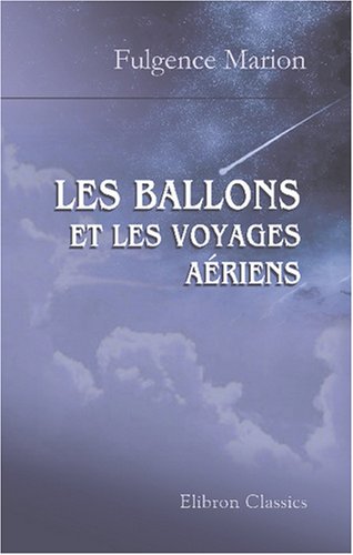9780543999979: Les ballons et les voyages ariens: Ouvrage illustr de 30 vignettes sur bois par P. Sellier