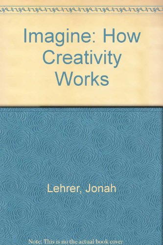 9780544002296: Imagine: How Creativity Works