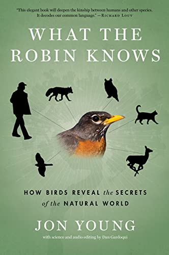 Stock image for What the Robin Knows: How Birds Reveal the Secrets of the Natural World for sale by Once Upon A Time Books