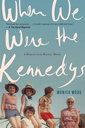 Stock image for When We Were the Kennedys: A Memoir from Mexico, Maine for sale by Your Online Bookstore