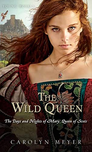 Beispielbild fr The Wild Queen: The Days and Nights of Mary, Queen of Scots (Young Royals) zum Verkauf von SecondSale