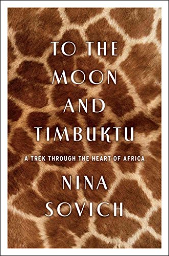 9780544025950: To the Moon and Timbuktu: A Trek Through the Heart of Africa [Lingua Inglese]