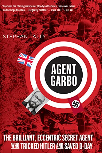 9780544035010: Agent Garbo: The Brilliant, Eccentric Secret Agent Who Tricked Hitler and Saved D-day