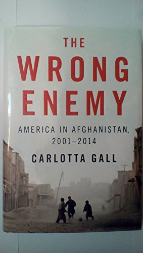 Stock image for The Wrong Enemy : America in Afghanistan, 2001-2014 for sale by Better World Books: West